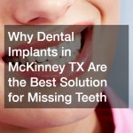 Dental Implants in McKinney TX  Restore Your Smile with Confidence