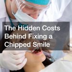 The Hidden Costs Behind Fixing a Chipped Smile